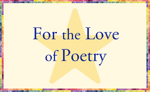 For the Love of Poetry